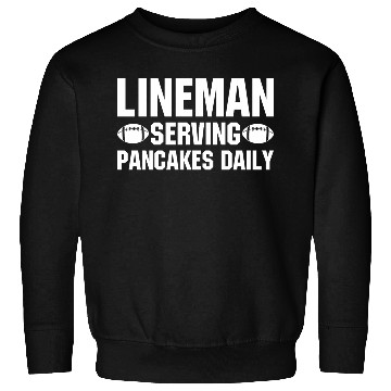 Discover Lineman Serving Pancakes Daily Sweatshirts
