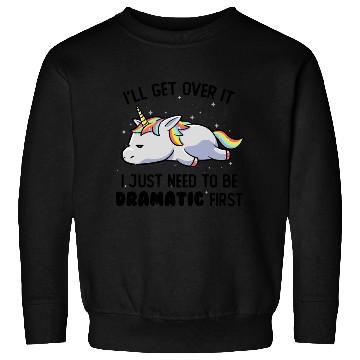 Discover I Just Need To Be Dramatic Lazy Unicorn Sweatshirts