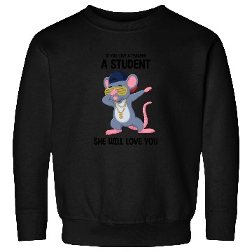 Discover Mouse If You Give A Teacher A Student She Will Lov Sweatshirts