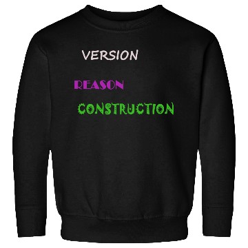 Discover Version Reason Construction Sweatshirts