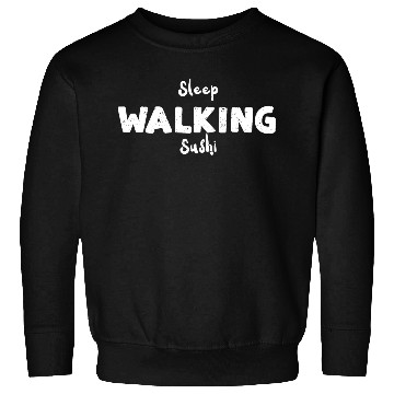 Discover Sleep Walking Sushi - Sushi Sweatshirts