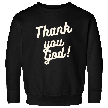 Discover Thank You God Sweatshirts