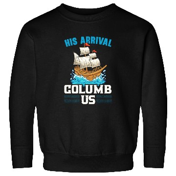Discover His Arrival Columb Us Navigator Columbus Day Sweatshirts