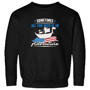 Discover All You Need Is An Adventure Columbus Day Sweatshirts
