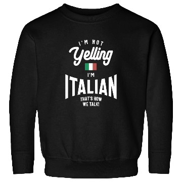Discover I'm not yelling I'm Italian Funny Italian Pride Sweatshirts