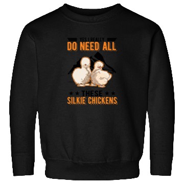 Discover I Really Do Need All These Silkie Chickens Sweatshirts