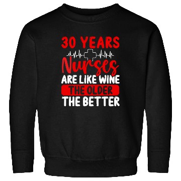 Discover 30 Year Old Nurse Appreciation Wine 30 Birthday Sweatshirts