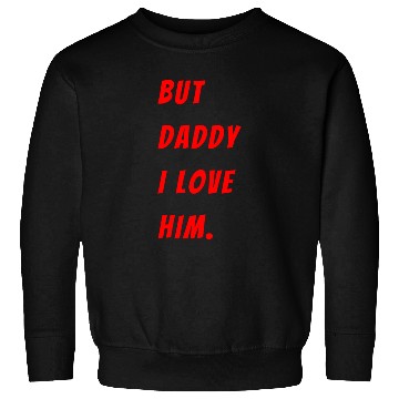 Discover Womens The Funny Saying But Daddy I Love Him Sweatshirts