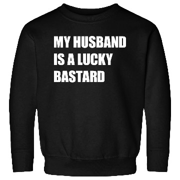 Discover My Husband Is A Lucky Bastard Sweatshirts