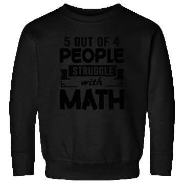 Discover 5 out of 4 People Struggle with Math, Math Teacher Sweatshirts