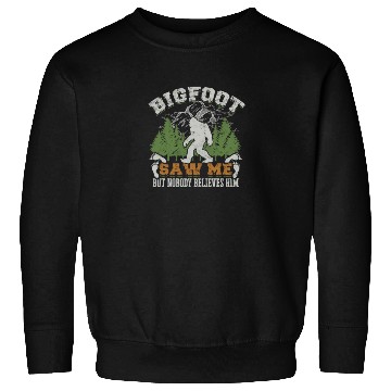 Discover Bigfoot saw me but nobody believes him - folklore Sweatshirts