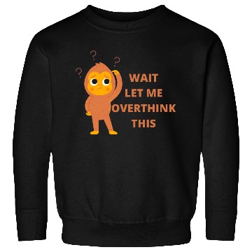 Discover 'Wait let me overthink this' funny monkey design Sweatshirts