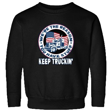Discover Trucker Truck Driver We're The Reason You Have Sweatshirts