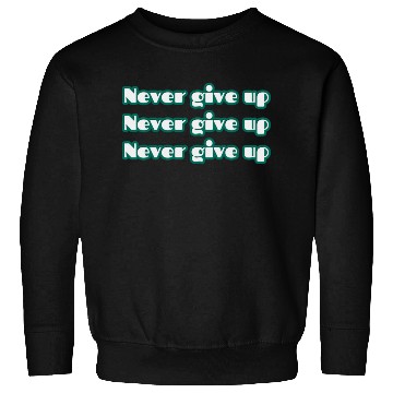 Discover never give up Sweatshirts