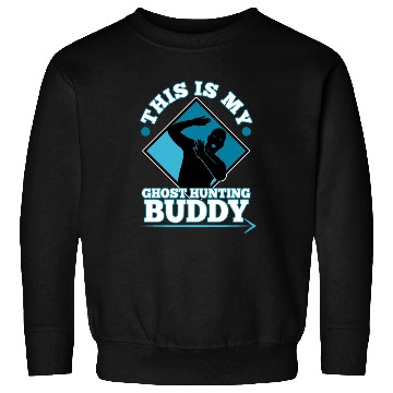 Discover This is my ghost hunting buddy Sweatshirts