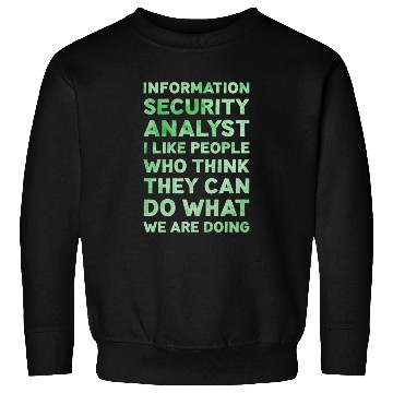 Discover Information Security Analyst I Like People Funny Sweatshirts
