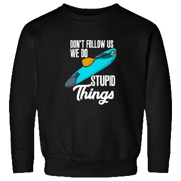 Discover Don't Follow Us We Do Stupid Things Sweatshirts