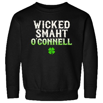 Discover Wicked Smaht O'Connell Clan Boston Irish Slang Sweatshirts