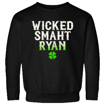 Discover Wicked Smaht Ryan Clan Boston Irish Slang Sweatshirts