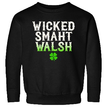 Discover Wicked Smaht Walsh Clan Boston Irish Slang Sweatshirts
