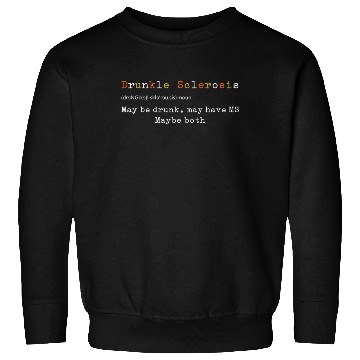 Discover Drunkle Sclerosis Maybe Drunk May Have MS Maybe Sweatshirts
