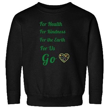 Discover Go Vegan, for health, kindness, earth and us. Sweatshirts