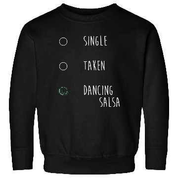Discover Relationship Status Single Taken Funny Salsa Dance Sweatshirts