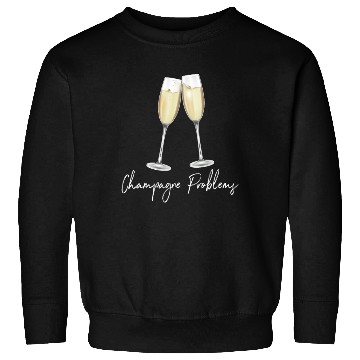 Discover Champagne Problems Sweatshirts