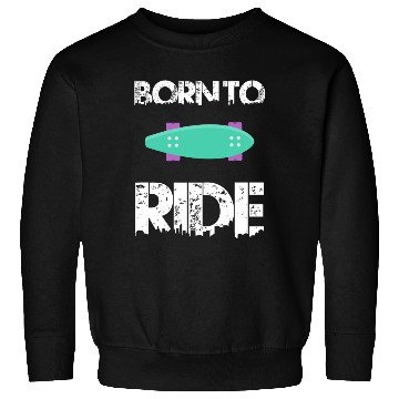 Discover born to ride skateboard skate rider Sweatshirts