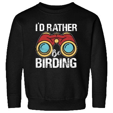 Discover I'd Rather Be Birding Bird Lover Birdwatching Sweatshirts