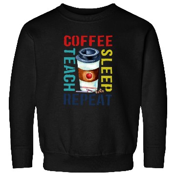 Discover Teacher Sweatshirts Coffee Teach Sleep Repeat, teache