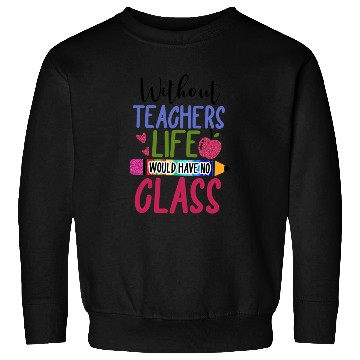 Discover Teacher Sweatshirts, teacher