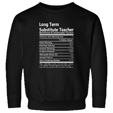 Discover Long Term Substitute Teacher Sweatshirts - Nutritional