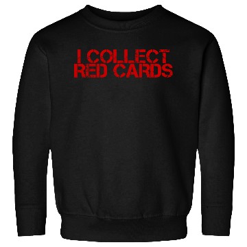 Discover I Collect Red Cards 3 Sweatshirts