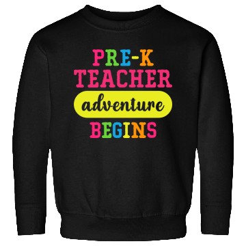 Discover Pre K Teacher Adventure Begins Sweatshirts