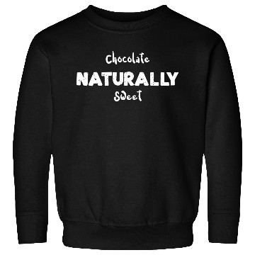 Discover Chocolate Naturally Sweet Sweatshirts