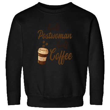 Discover Half Postwoman Half Coffee Sweatshirts