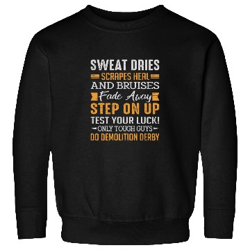Discover Demolition Derby Driver Demolition Derby Sweatshirts