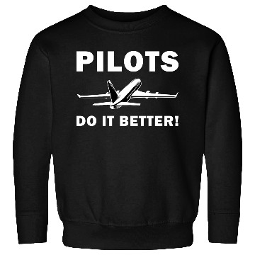 Discover Pilots Do It Better - Funny Flying, Funny Pilot Sweatshirts