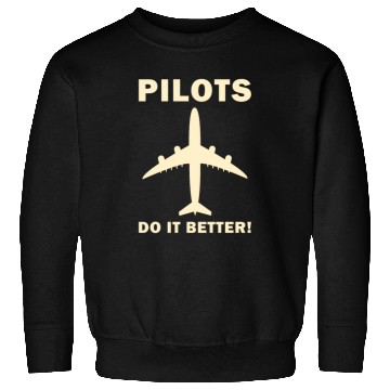 Discover Pilots Do It Better - Funny Flying, Funny Pilot Sweatshirts