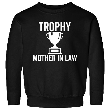 Discover Trophy Mother In Law Sweatshirts