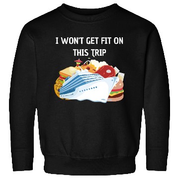 Discover I won't get fit on this trip Cruise Vacation Sweatshirts