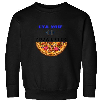 Discover Gym now pizza later, funny gym saying, gym lover Sweatshirts