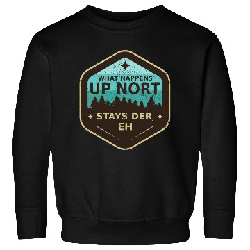 Discover W Happens Up Nort Stays Der Upper Peninsula Michig Sweatshirts