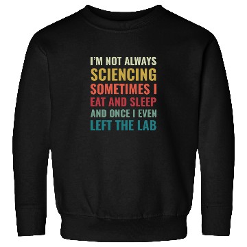 Discover Science Chemist Funny Scientist Laboratory Sweatshirts