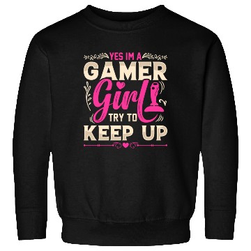 Discover Im A Gamer Girl try to keep up Sweatshirts