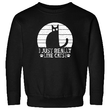 Discover Funny Cat Lover Cat Owner I just really like Cats Sweatshirts