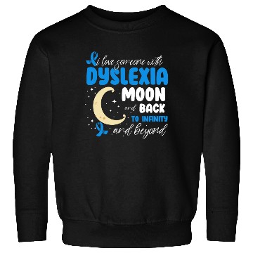 Discover I Love Someone With Dyslexia Sweatshirts
