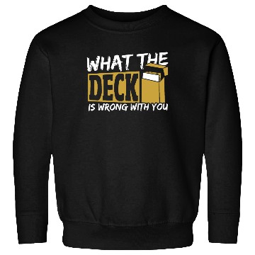 Discover What The Deck Is Wrong With You Trading Card Game Sweatshirts