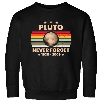 Discover Pluto Never Forget 1930 - 2006 Sweatshirts